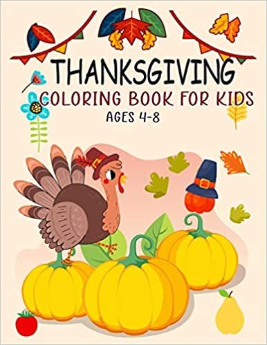 okumak Thanksgiving Coloring Book For Kids Ages 4-8: Thanksgiving Coloring Pages For Kids, Autumn Leaves, Pumpkins, Turkeys Original &amp; Unique Coloring Pages For Children