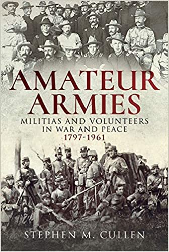 okumak Amateur Armies: Militias and Volunteers in War and Peace, 1797-1961