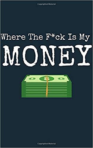 okumak Where The F_ck Is My Money Personal Expense Notebook  coworker gag gifts (Notebooks and Journals): Lined Notebook / Journal Gift, Personal Expense ... , Writing Notebook, 110 Pages, 5 x 8 inches