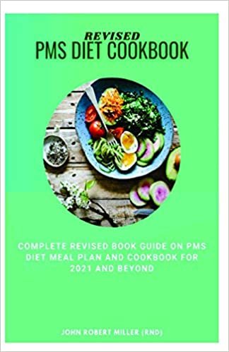 okumak REVISED PMS DIET COOKBOOK: Complete revised book guide on pms diet meal and cookbook for 2021 and beyond