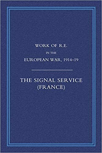 okumak Work of R. E. in the European War, 1914-1918: The Signal Service (France): Signal Service in the European War of 1914-1918 (France)