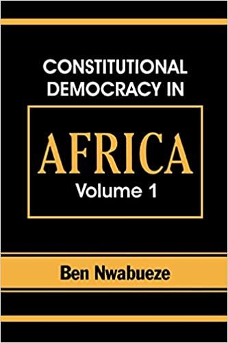 okumak Constitutional Democracy in Africa. Vol. 1. Structures, Powers and Organising Principles of Government: v. 1