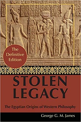 okumak By George G. M. James: Stolen Legacy: Greek Philosophy is Stolen Egyptian Philosophy