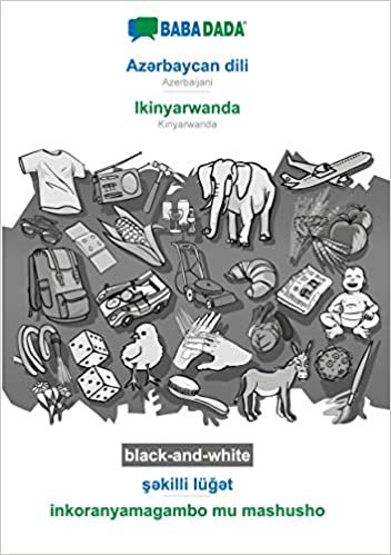 okumak BABADADA black-and-white, Az¿rbaycan dili - Ikinyarwanda, s¿killi lüg¿t - inkoranyamagambo mu mashusho: Azerbaijani - Kinyarwanda, visual dictionary