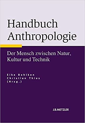 okumak Handbuch Anthropologie: Der Mensch zwischen Natur, Kultur und Technik (Neuerscheinungen J.B. Metzler)
