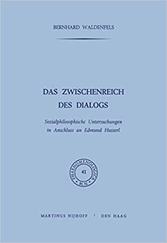 okumak Das Zwischenreich des Dialogs: Sozialphilosophische Untersuchungen in Anschluss an Edmund Husserl (Phaenomenologica)