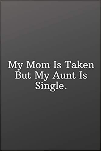 okumak My Mom Is Taken But My Aunt Is Single.: Aunt valentine quote gifts funny-Sketchbook with Square Border Multiuse Drawing Sketching Doodles Notes