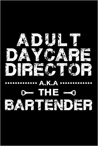 okumak Adult Daycare Director: Funny Bartender Quotes Gift Adult Daycare Director a.k.a. The Bartender Notebook Novelty Blank Lined Travel Journal to Write in Ideas