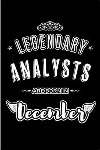 okumak Legendary Analysts are born in December: Blank Lined profession Journal Notebooks Diary as Appreciation, Birthday, Welcome, Farewell, Thank You, ... &amp; friends. Alternative to B-day present Card