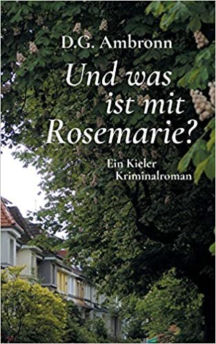 okumak Und was ist mit Rosemarie?: Ein Kieler Kriminalroman