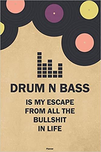 okumak Drum n Bass is my Escape from all the Bullshit in Life Planner: Drum n Bass Vinyl Music Calendar 2020 - 6 x 9 inch 120 pages gift