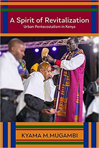okumak A Spirit of Revitalization: Urban Pentecostalism in Kenya (Studies in World Christianity)