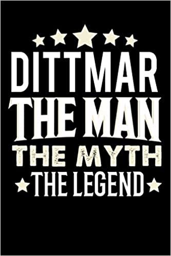 okumak Notizbuch: Dittmar The Man The Myth The Legend (120 linierte Seiten als u.a. Tagebuch, Reisetagebuch für Vater, Ehemann, Freund, Kumpe, Bruder, Onkel und mehr)