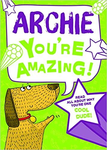 okumak Archie - You&#39;re Amazing! Read All About Why You&#39;re One Cool Dude!