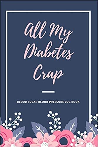 okumak All My Diabetes Crap Blood Sugar Blood Pressure Log Book: V.1 Glucose Tracking Log Book 54 Weeks with Monthly Review Monitor Your Health / 6 x 9 Inches (Gift) (D.J. Blood Sugar)