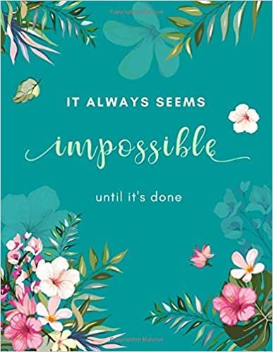 okumak It Always Seems Impossible until It&#39;s Done: 8.5 x 11 Large Print Password Notebook with A-Z Tabs | Big Book Size | Calm Floral Shadow Design Teal