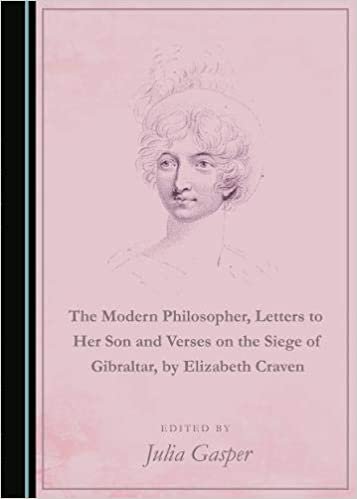 okumak The Modern Philosopher, Letters to Her Son and Verses on the Siege of Gibraltar, by Elizabeth Craven