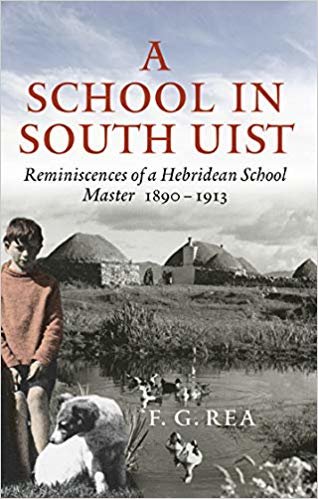 okumak A School in South Uist: Reminiscences of a Hebridean Schoolmaster, 1890-1913