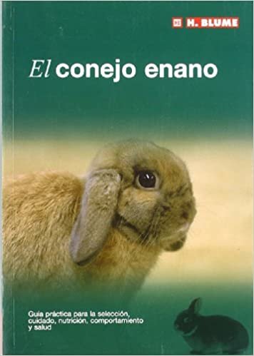 okumak El conejo enano : guía práctica para la selección, cuidado, nutrición, comportamiento y salud (Mascotas, Band 3)