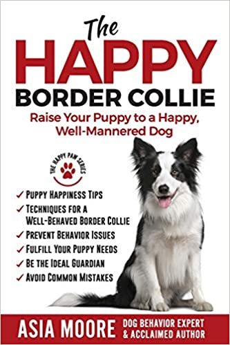 okumak The Happy Border Collie: Raise Your Puppy to a Happy, Well-Mannered dog