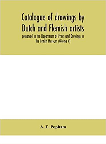 okumak Catalogue of drawings by Dutch and Flemish artists, preserved in the Department of Prints and Drawings in the British Museum (Volume V)