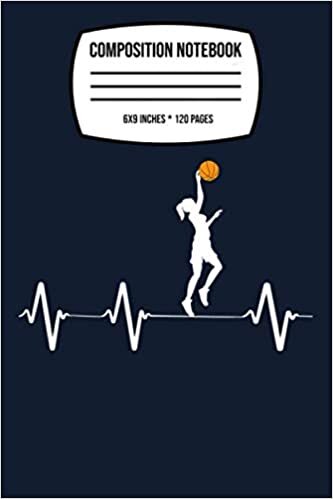 okumak Composition Notebook: Basketball Heartbeat Gifs For Women And Girls 120 Wide Lined Pages - 6&quot; x 9&quot; - College Ruled Journal Book, Planner, Diary for Women, Men, s, and Children