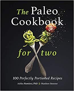 okumak The Paleo Cookbook for Two: 100 Perfectly Portioned Recipes