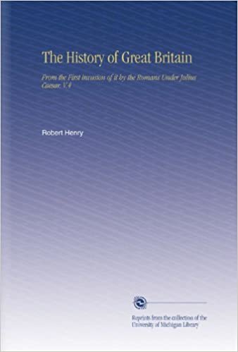okumak The History of Great Britain: From the First Invasion of it by the Romans Under Julius Caesar. V.4