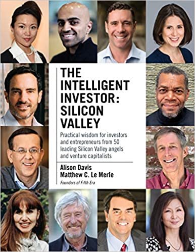 okumak The Intelligent Investor - Silicon Valley: Practical wisdom for investors and entrepreneurs from 50 leading Silicon Valley angels and venture capitalists