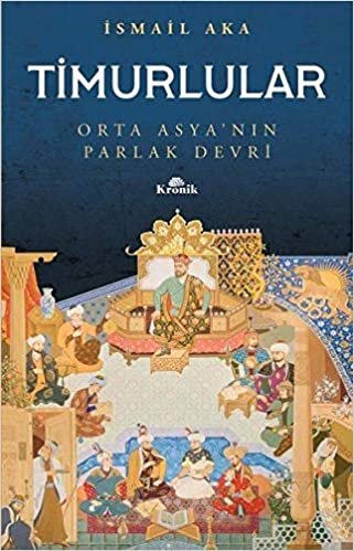 okumak Timurlular: Orta Asya’nın Parlak Devri