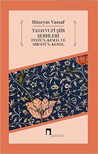 okumak Tasavvufi Şiir Şerhleri: Feyzü&#39;l Kemal ve Mir&#39;atül - Kemal