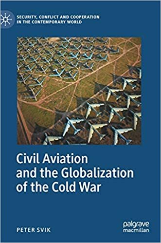 okumak Civil Aviation and the Globalization of the Cold War (Security, Conflict and Cooperation in the Contemporary World)
