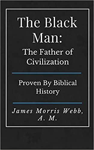 okumak The Black Man: The Father of Civilization
