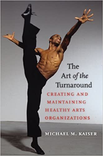 okumak The Art of the Turnaround: Creating and Maintaining Healthy Arts Organizations [Hardcover] Kaiser, Michael M.