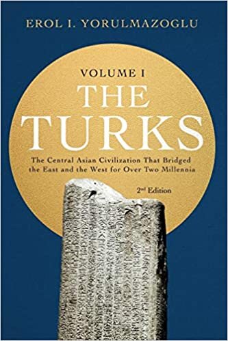 okumak The Turks: The Central Asian Civilization That Bridged the East and the West for Over Two Millennia - volume 1