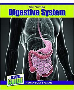 okumak The Human Digestive System (Inside Guide: Human Body Systems)