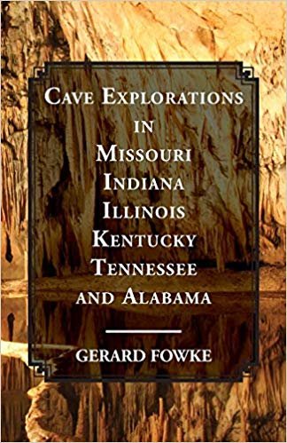 okumak Cave Explorations: in Missouri, Indiana, Illinois, Kentucky, Tennessee, and Alabama