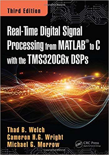 okumak Real-Time Digital Signal Processing from MATLAB to C with the TMS320C6x DSPs, Third Edition