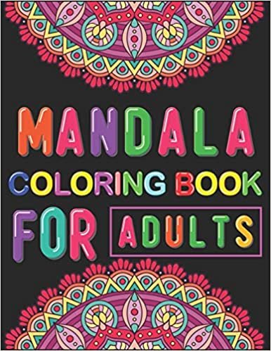 Mandala Coloring Book for Adults: Beautiful Mandalas for Stress Relief and Relaxation With Over 45 Different Mandalas to Color