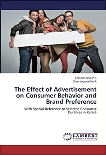 okumak The Effect of Advertisement on Consumer Behavior and Brand Preference: With Special Reference to Selected Consumer Durables in Kerala