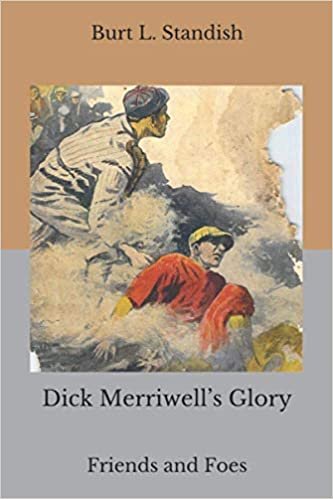 okumak Dick Merriwell&#39;s Glory: Friends and Foes
