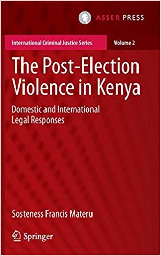 okumak The Post-Election Violence in Kenya: Domestic and International Legal Responses (International Criminal Justice Series)