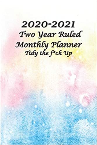 okumak 2020-2021 Two Year Ruled Monthly Planner Tidy the F*ck Up: Pocket Size 6&quot;x9&quot; | 24-Month Planner Ruled Planner Calendar with Holidays Perfect Tool for ... Schedule, Agenda, Organizer, To-Do List