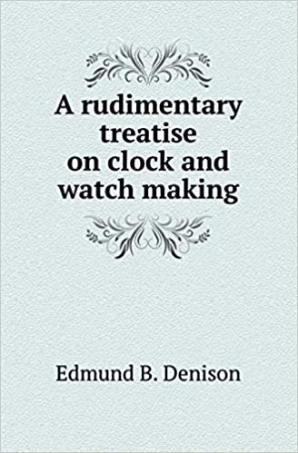 okumak A rudimentary treatise on clock and watch making