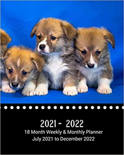 okumak 2021 - 2022 18 Month Weekly &amp; Monthly Planner July 2021 to December 2022: Welsh Corgi Puppies - Monthly Calendar with U.S./UK/ ... in Review/Notes 8 x 10 in.- Dog Breed Pets