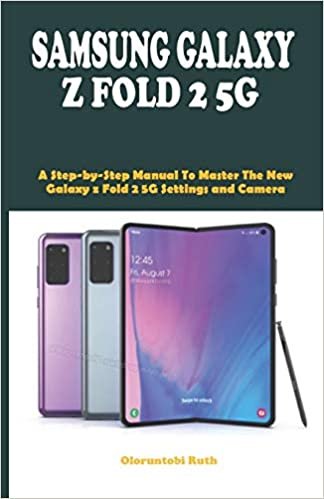 okumak SAMSUNG GALAXY Z FOLD 2 5G: A Step-by-Step Manual To Master The New Galaxy z Fold 2 5G Settings and Camera