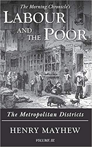 okumak Labour and the Poor Volume III: The Metropolitan Districts (The Morning Chronicle&#39;s Labour and the Poor, Band 3)