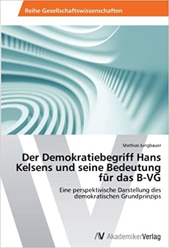 okumak Der Demokratiebegriff Hans Kelsens und seine Bedeutung für das B-VG: Eine perspektivische Darstellung des demokratischen Grundprinzips