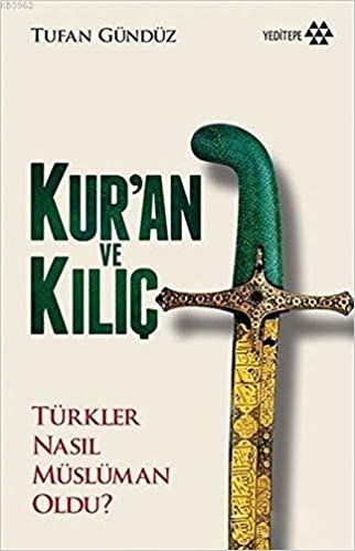 okumak Kur&#39;an ve Kılıç: Türkler Nasıl Müslüman Oldu?