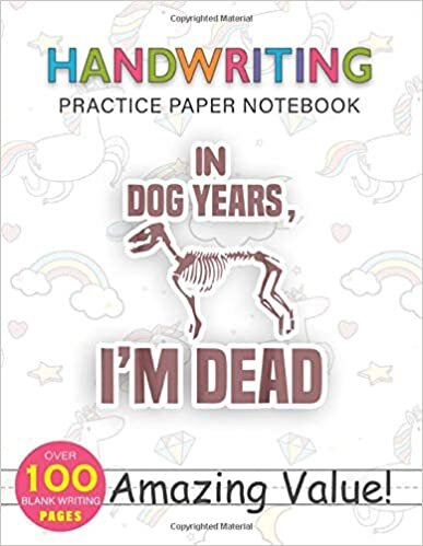 okumak Notebook Handwriting Practice Paper for Kids Funny Birthday Men Women Kid In Dog Years I m Dead: 114 Pages, 8.5x11 inch, Weekly, Journal, PocketPlanner, Gym, Daily Journal, Hourly